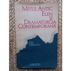 MITUL ANTIC ELEN SI DRAMATURGIA CONTEMPORANA-CLIO MANESCU