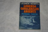 Legenda cavalerilor absenti - Leonida Neamtu - 1984