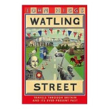 Cumpara ieftin Cartea Watling Street: Calatorie Istorica pe Drumuri Vechi din Marea Britanie - Engleza