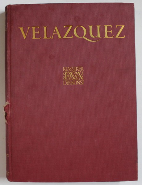 VELAZQUEZ - DES MEISTERS GEMALDE , ( LUCRARILE MAESTRULUI IN 275 ILUSTRATII ) , TEXT IN LIMBA GERMANA , ANII &#039;20