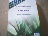 Dr. Peter Atherton - ALOE VERA ( Planta tamaduitoare ) / 2009, Alta editura
