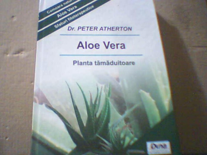 Dr. Peter Atherton - ALOE VERA ( Planta tamaduitoare ) / 2009
