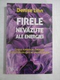 FIRELE NEVAZUTE ALE ENERGIEI - Denise LINN