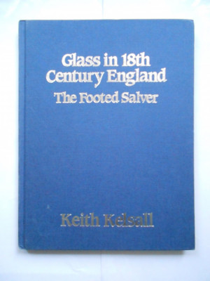 Sticlaritul din sec. 18 din Anglia - The Footed Salver. Keith Kelsall. foto