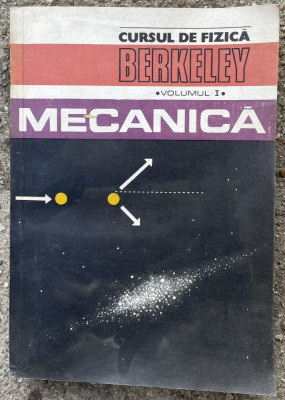 CURSUL DE FIZICA BERKELEY, VOLUMUL I ,MECANICA , 1981 foto