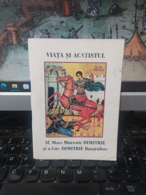 Viața și Acatistul Sf. Mare Mucenic Dimitrie și a Cuv. Dimitrie Basarabov, editura Agapis, București 2002, exemplar sfințit, 105 foto