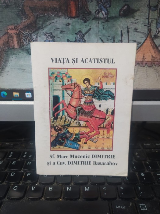 Viața și Acatistul Sf. Mare Mucenic Dimitrie și a Cuv. Dimitrie Basarabov, editura Agapis, București 2002, exemplar sfințit, 105