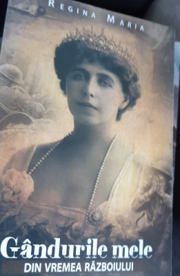 MARIA REGINA ROMANIEI GANDURILE MELE DIN VREMEA RAZBOIULUI foto