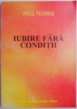 Iubire fara conditii - Paul Ferrini - Carte beletristica