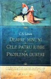 C. S. Lewis - Despre minuni. Cele patru iubiri. Problema durerii (2017)