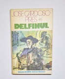 Cumpara ieftin Delfinul &ndash; Aut. Jos&eacute; Cardoso Pires, Trad. Diana Radu, Ed. Univers, 1983