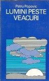 Lumini peste veacuri - Petru Popovici - Literatura Romana