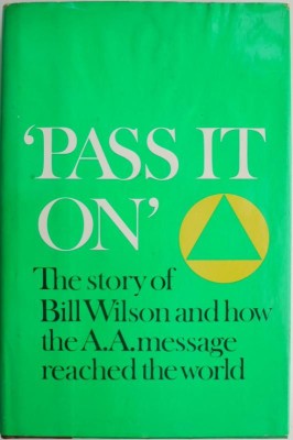 Pass it on. The story of Bill Wilson and how the A.A. Message reached the world foto