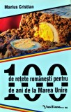 100 de retete romanesti pentru 100 de ani de la marea unire - 2017 - Marius Cristian ($I275), Vasiliana 98