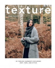 Texture: 20 Timeless Garments Exploring Knit, Yarn, and Stitch foto