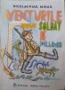 Aventurile unui Soldat de Plumb, Nicolae Paul Mihail - Roman Comic, Porto-Franco 1993, Carte Copii, Povesti, 216 Pagini