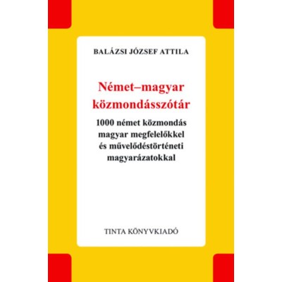 N&amp;eacute;met-magyar k&amp;ouml;zmond&amp;aacute;ssz&amp;oacute;t&amp;aacute;r - 1000 n&amp;eacute;met k&amp;ouml;zmond&amp;aacute;s magyar megfelelőkkel &amp;eacute;s művelőd&amp;eacute;st&amp;ouml;rt&amp;eacute;neti magyar&amp;aacute;zatokkal - Bal&amp;aacute;zsi J&amp;oacute;zsef Attila foto