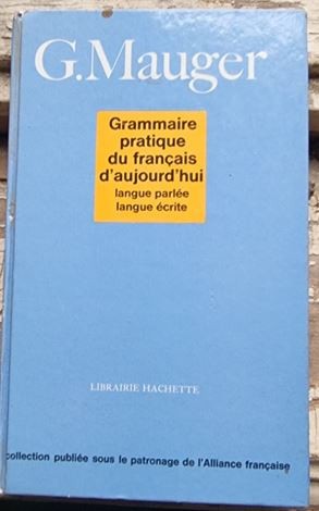 G. Mauger - Grammaire Pratique du Francais d&#039;Aujourd&#039;hui.