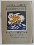 VIATA CRESTINA IN PILDE , ED. a II a mult imbogatita de AL. LASCAROV MOLDOVANU , CU DESENE DE MAC CONSTANTINESCU , COLECTIA CARTEA SATULUI , Bucuresti