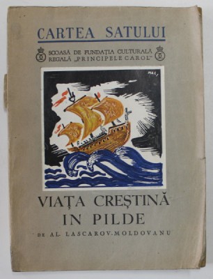 VIATA CRESTINA IN PILDE , ED. a II a mult imbogatita de AL. LASCAROV MOLDOVANU , CU DESENE DE MAC CONSTANTINESCU , COLECTIA CARTEA SATULUI , Bucuresti foto