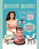 Deceptive Desserts: A Lady&#039;s Guide to Baking Bad!