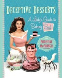 Deceptive Desserts: A Lady&#039;s Guide to Baking Bad!