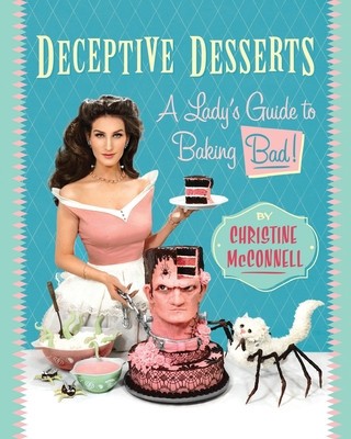 Deceptive Desserts: A Lady&amp;#039;s Guide to Baking Bad! foto