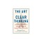 The Art of Clear Thinking: A Stealth Fighter Pilot&#039;s Timeless Rules for Making Tough Decisions