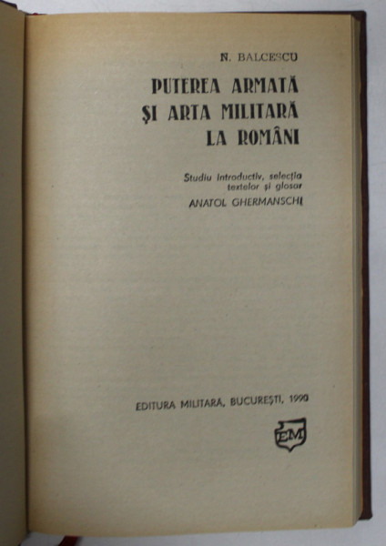 PUTEREA ARMATA SI ARTA MILITARA LA ROMANI de NICOLAE BALCESCU , 1990