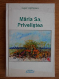 Eugen Virgil Nicoara - Maria Sa, privelistea (2010, editie cartonata)