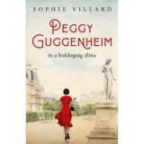 Peggy Guggenheim &eacute;s a boldogs&aacute;g &aacute;lma - Sophie Villard