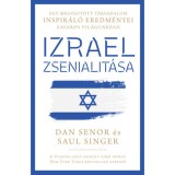 Izrael zsenialit&aacute;sa - Egy megosztott t&aacute;rsadalom inspir&aacute;l&oacute; eredm&eacute;nyei zavaros vil&aacute;gunkban - Dan Senor