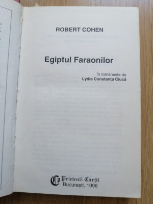 Egiptul faraonilor - Robert Cohen - Editura: Prietenii Cartii : 1996 foto