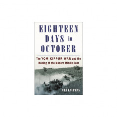 Eighteen Days in October: The Yom Kippur War and the Making of the Modern Middle East