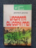 VACANTA CU COPIII MEI - Jerome