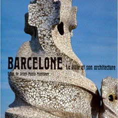 BARCELONE. LA VILLE ET SON ARCHITECTURE - JOSEP MARIA MONTANER