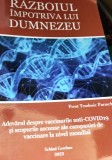 RAZBOIUL IMPOTRIVA LUI DUMNEZEU PREOT TEODOSIE PARASCHIV Adevărul despre vaccinurile anti-COVID19 și scopurile ascunse ....