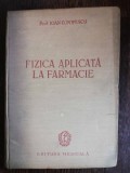 FIZICA APLICATA LA FARMACIE - IOAN G. POPESCU