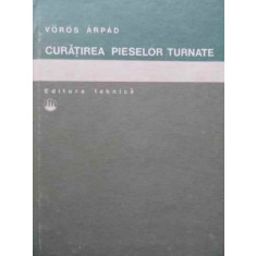 Curatirea Pieselor Turnate - Voros Arpad ,522053