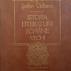ISTORIA LITERATURII ROMANE VECHI-STEFAN CIOBANU