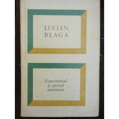 EXPERIMENTUL SI SPIRITUL MATEMATIC - LUCIAN BLAGA foto
