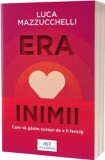 Era inimii. Cum sa gasim curajul de a fi fericiti - Luca Mazzucchelli - Editura Act si Politon
