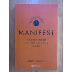Roxie Nafousi - Manifest. 7 pasi pentru a-ti transforma viata