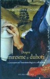 Madalina Diaconu - Despre miresme si duhori. O interpretare fenomenologica a