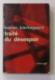 TRAITE DU DESESPOIR par SOEREN KIERKEGAARD , 1949 MINIMA UZURA