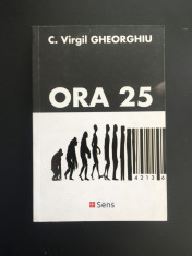 ORA 25 - C. Virgil Gheorghiu- Ed.Sens 2017 foto