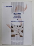 DESTINUL - PLURALITATE , COMPLEXITATE SI TRANSDISCIPLINARITATE de G.G. CONSTANDACHE , 2015