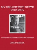 My Decade with Steve 2010-2020