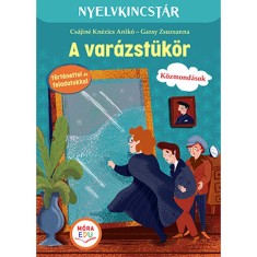 A var&aacute;zst&uuml;k&ouml;r - Sz&ouml;veg &eacute;s feladatgyűjtem&eacute;ny a k&ouml;zmond&aacute;sok gyakorl&aacute;s&aacute;hoz - Cs&aacute;jin&eacute; Kn&eacute;zics Anik&oacute;-Garay Zsuzsanna