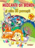 Muzicantii din Bremen si alte 15 povesti. Bestseller. Editia a 3-a